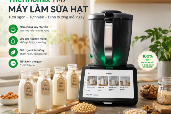 Máy Làm Sữa Hạt Thermomix Có Đáng Mua Không? Đánh Giá Trải Nghiệm 2026